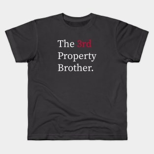 The 3rd Property Brother Kids T-Shirt